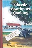 Front cover for the book Classic Southport Cooking: Recipes and Reminiscences of Old Southport, North Carolina by Jr. Lewis J. Hardee