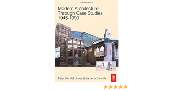 Modern Architecture Through Case Studies 1945 To 1990 Blundell Jones Peter Canniffe Eamonn 8601416133447 Amazon Com Books