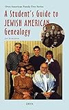 A Student's Guide to Jewish American Genealogy (Oryx American Family Tree Series) by 