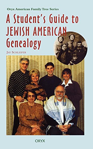 A Student's Guide to Jewish American Genealogy (Oryx American Family Tree Series) by Jay Schleifer