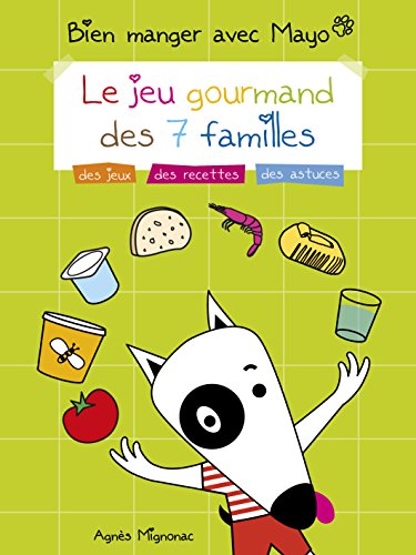 Bien manger avec Mayo: Le jeu gourmand des 7 familles (French Edition) by Agnès Mignonac