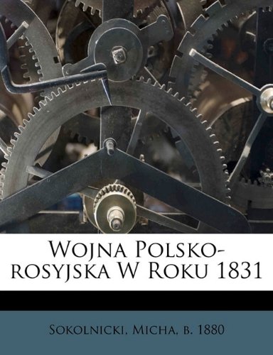 Wojna Polsko-rosyjska W Roku 1831 (Polish Edition)