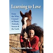 Learning to Love From the Wise Counsel of Plants, Animals, Insects & the Earth