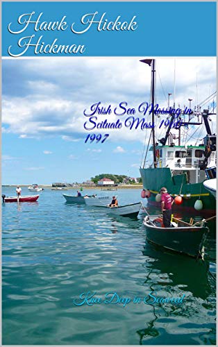 Irish Sea Mossing in Scituate Mass 1960-1997: Knee Deep in Seaweed (Irish Sea Mossing in Scituate Ma by Hawk Hickok Hickman