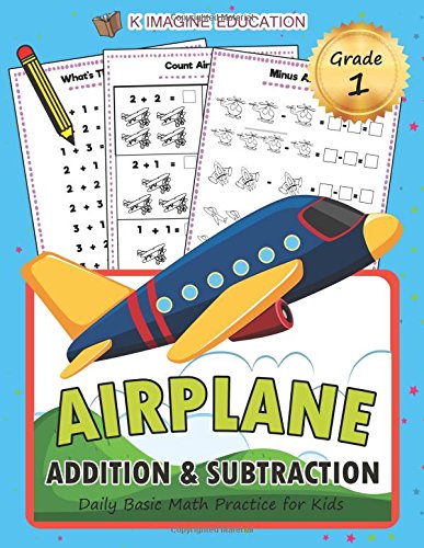 Airplane Addition and Subtraction Grade 1: Daily Basic Math Practice for Kids (Daily Math Practice Workbook)