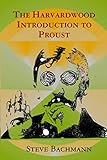 The Harvardwood Introduction to Proust by Steve Bachmann