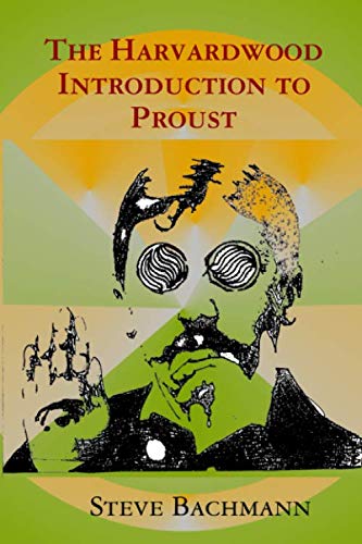 The Harvardwood Introduction to Proust by Steve Bachmann