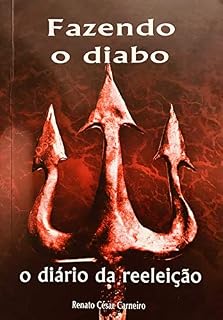 Livro FAZENDO O DIABO: O DIÁRIO DA REELEIÇÃO