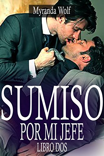 Sumiso por mi jefe Libro Dos: (Erotica Gay BDSM) (Spanish Edition)