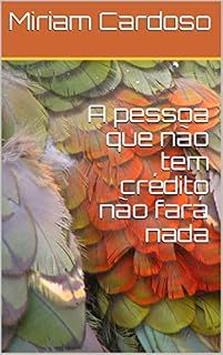 Livro A pessoa que não tem crédito não fará nada