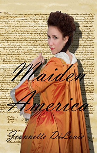 Maiden America (Founding America Book 1) by [DiLouie, Jeannette]