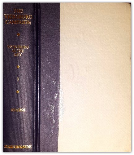 The Vicksburg Campaign: Vicksburg is the Key Vol. 1