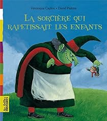 La Sorciere Qui Rapetissait Les Enfants Babelio