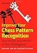 Improve Your Chess Pattern Recognition: Key Moves and Motifs in the Middlegame