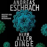 Herr aller Dinge by Andreas Eschbach, Sascha Rotermund