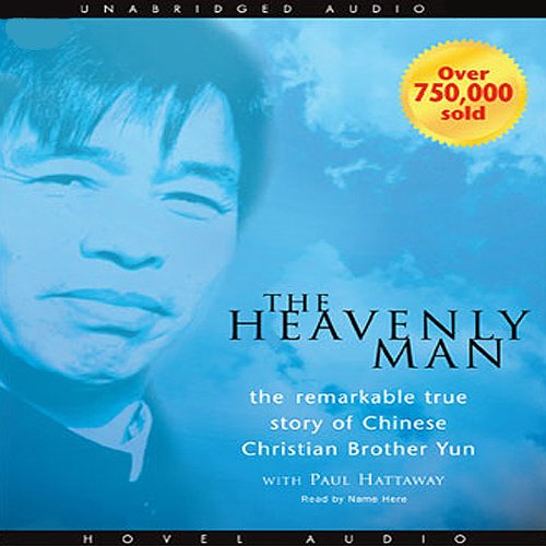 Heavenly Man: The Remarkable True Story of Chinese Christian Brother Yun by Brother Yun