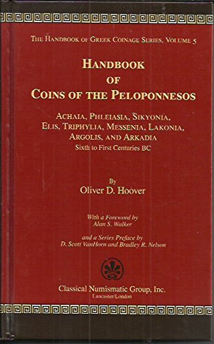 Handbook of Coins of the Peloponnesos: Achaia, Phleiasia, Sikyonia, Elis, Triphylia, Messenia, Lakonia, Argolis and Arkadia : Sixth to First Centuries BC
