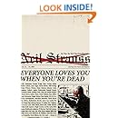 Everyone Loves You When You're Dead: Journeys into Fame and Madness