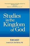 Studies In The Kingdom Of God: 2 Volumes In 1 by Tom Casey