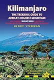 Kilimanjaro - The Trekking Guide to Africa's Highest Mountain: (Includes Mt Meru And Guides To Nairobi, Dar Es Salaam,  Arusha, Moshi And Marangu) (Trailblazer Trekking Guides)