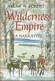 Hardcover Wilderness Empire: A Narrative by Eckert, Allan W. (1969) Hardcover Book