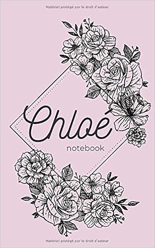 Chloe Notebook Chloe Carnet De Notes Avec Prenom Chloe Rose Avec Des Fleurs Ligne 100 Pages French Edition Edition Prenoms Amazon Com Books