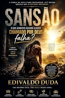 Livro O Que Acontece Quando Alguém Chamado por Deus Falha?: A Vida de Sansão Sob a Luz da Graça, da Soberania e da Restauração de Deus
