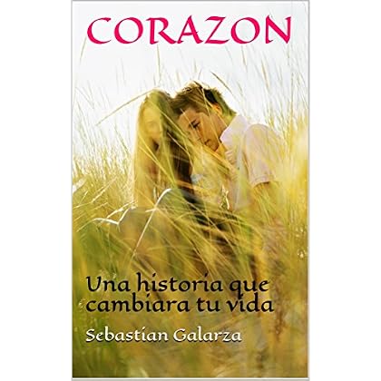 CORAZON: Una historia que cambiara tu vida CORAZON: Una historia que cambiara tu vida