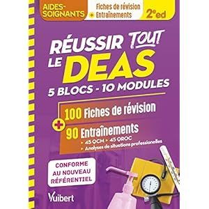 Réussir tout le DEAS en 100 fiches et 90 entraînements: 5 blocs de compétences – 10 modules / Conforme au nouveau référentiel aide-soignant