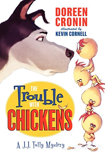 The Trouble with Chickens: A J.J. Tully Mystery (J. J. Tully Mysteries)
