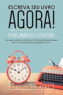 Livro Escreva seu livro agora!: Planejamento e estrutura