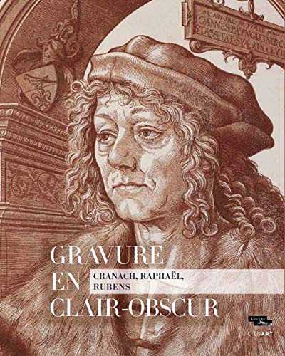 Gravure en clair-obscur : Cranach, Raphaël, Rubens by Collectif