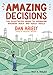Amazing Decisions: The Illustrated Guide to Improving Business Deals and Family Meals by Dan Ariely, Matt R. Trower