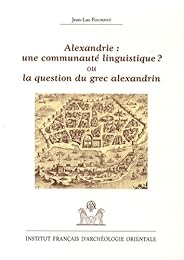 Alexandrie, une communauté linguistique ? Ou La question du grec alexandrin