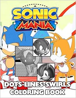 Sonic Mania Dots Lines Swirls Coloring Book New Kind Dots Lines Swirls Activity Books For Adult And Kid Smith Patricia 9798682431045 Amazon Com Books