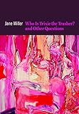 Who Is Trixie the Trasher? and Other Questions by 