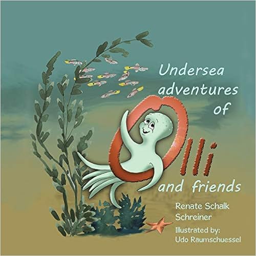 Undersea Adventures of Olli and Friends by Renate Schalk Schreiner