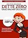 DETTE ZERO : Comment réduire ses dettes rapidement: 5 jours pour installer facilement votre plan d'élimination de crédits: Sans rachat de crédit, sans dossier de surendettement (French Edition) by 