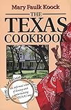 The Texas Cookbook: From Barbecue to Banquet_an Informal View of Dining and Entertaining the Texas Way (Great American Cooking Series) by Mary Faulk Koock