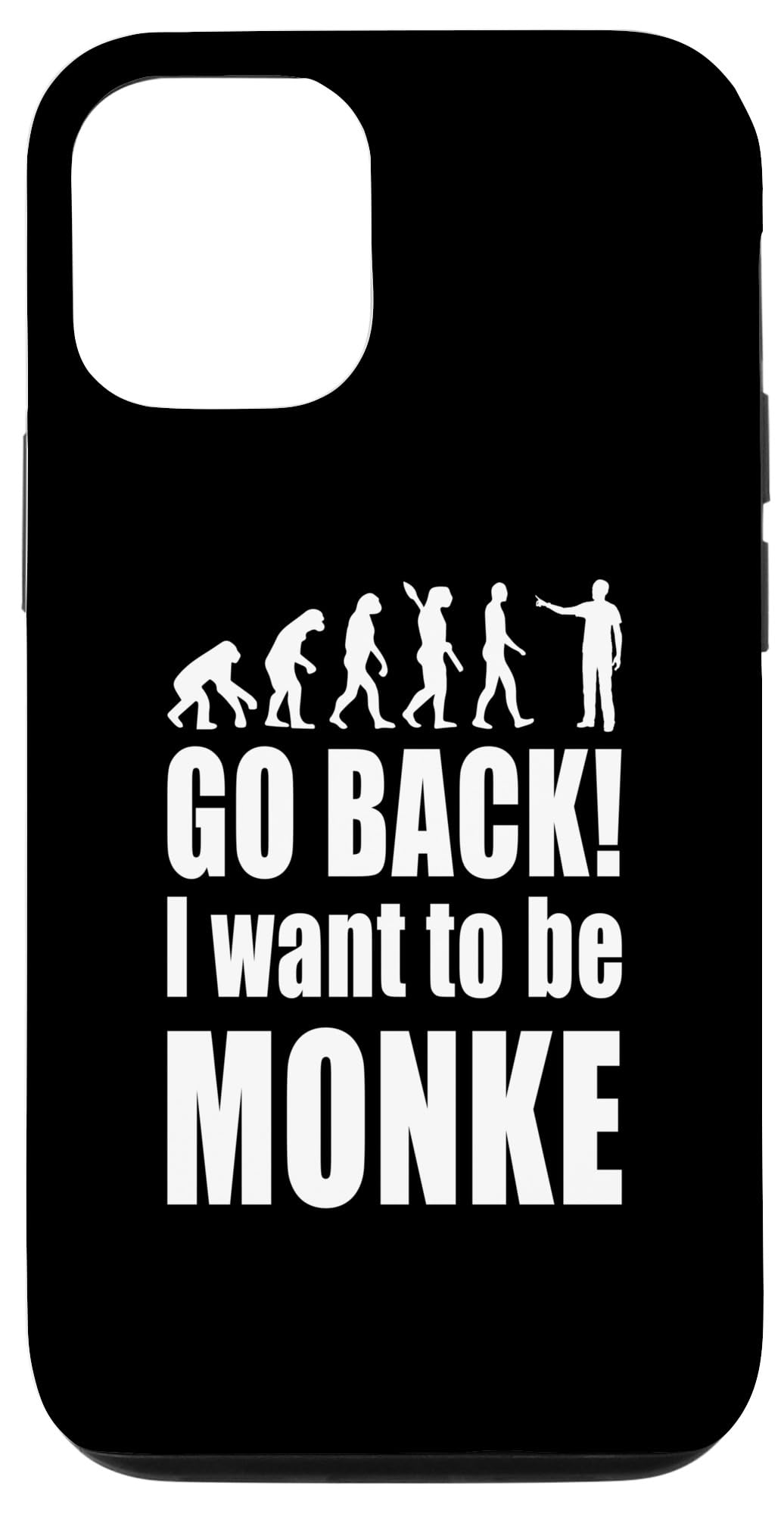 iPhone 13 "Go Back I Want To Be Monke" Reject Humanity Funny Meme Case