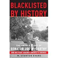 Blacklisted by History: The Untold Story of Senator Joe McCarthy and His Fight Against America's Enemies