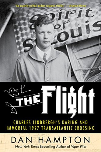 [R.E.A.D] The Flight: Charles Lindbergh's Daring and Immortal 1927 Transatlantic Crossing R.A.R