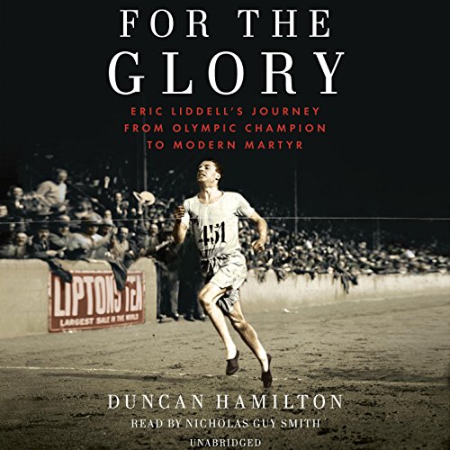 Download For the Glory: Eric Liddell's Journey from Olympic Champion to Modern Martyr Download For the Glory: Eric Liddell's Journey from Olympic Champion to Modern Martyr