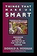 Things That Make Us Smart: Defending Human Attributes In The Age Of The Machine (William Patrick Book)
