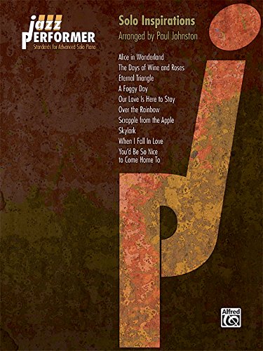 Jazz Performer -- Solo Inspirations: Standards for Advanced Solo Piano (Jazz Performer Series)