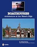 Boathouses: Architecture at the Water's Edge by
