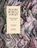Books, Boxes & Wraps: Bindings & Building Step-By-Step by 