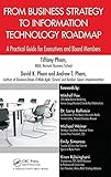 From Business Strategy to Information Technology Roadmap: A Practical Guide for Executives and Board