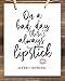 On a Bad Day There's Always Lipstick - Audrey Hepburn Quote, Make Up Bathroom Print and Fashion Wall Art, Motivational Girly Wall Decor, Feminist Gift Idea, 11x14 Unframed Typography Art Print Poster