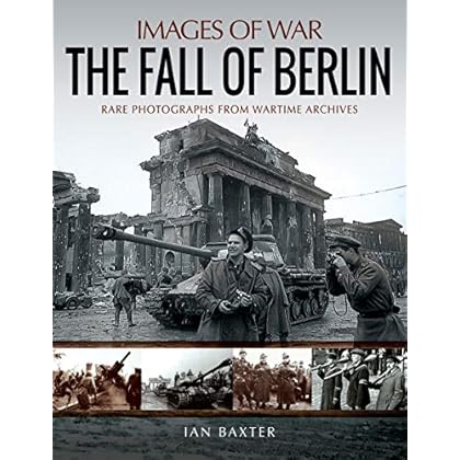 The Fall of Berlin (Images of War)